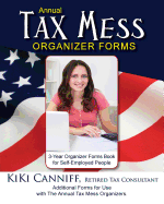 Annual Tax Mess Organizer 3-Year Forms Book for Self-Employed People: Additional Forms for Use with the Annual Tax Mess Organizers.