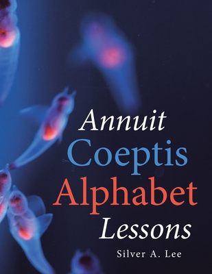 Annuit Coeptis Alphabet Lessons - Lee, Silver A