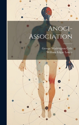Anoci-Association - Crile, George Washington, and Lower, William Edgar