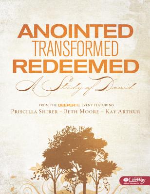 Anointed, Transformed, Redeemed - Audio CDs: A Study of David - Moore, Beth, and Arthur, Kay, and Shirer, Priscilla