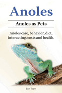 Anoles. Anoles as Pets. Anoles care, behavior, diet, interacting, costs and health.