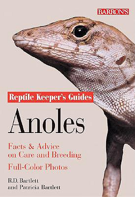 Anoles: Facts & Advice on Care and Breeding - Bartlett, Richard, and Bartlett, Patricia