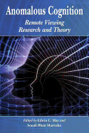 Anomalous Cognition: Remote Viewing Research and Theory