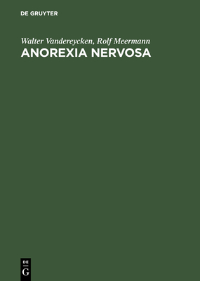 Anorexia Nervosa: A Clinician's Guide to Treatment - Vandereycken, Walter, M.D., Ph.D., and Meermann, Rolf