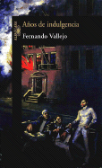 Anos de Indulgencia - Vallejo, Fernando