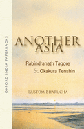 Another Asia: Rabindranath Tagore & Okakura Tenshin