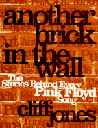 Another Brick in the Wall: The Stories Behind Every Pink Floyd Song - Jones, Cliff