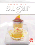 Another Cup of Sugar: More Simple Sweets and Decadent Desserts