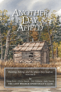 Another Day Afield: Hunting, fishing, and the places they lead us