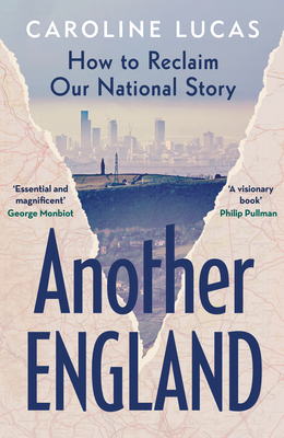 Another England: How to Reclaim Our National Story - Lucas, Caroline