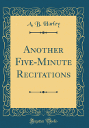 Another Five-Minute Recitations (Classic Reprint)