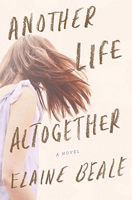 Another Life Altogether - Beale, Elaine
