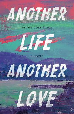 Another Life, Another Love - Blake, Denise Cory