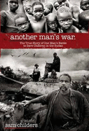 Another Man's War: The True Story of One Man's Battle to Save Children in the Sudan