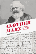 Another Marx: Early Manuscripts to the International