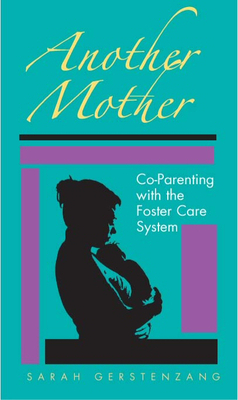 Another Mother: Co-Parenting with the Foster Care System - Gerstenzang, Sarah