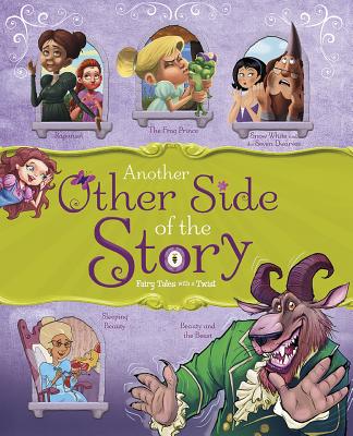 Another Other Side of the Story: Fairy Tales with a Twist - Loewen, Nancy, and Speed Shaskan, Trisha, and Gunderson, Jessica