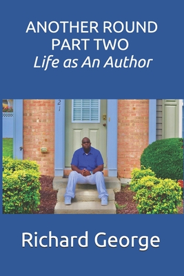 Another Round Part Two: Life as An Author - George, Richard