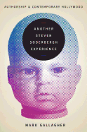 Another Steven Soderbergh Experience: Authorship and Contemporary Hollywood