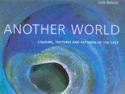 Another World: Colours, Textures and Patterns of the Deep