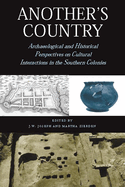 Another's Country: Archaeological and Historical Perspectives on Cultural Interactions in the Southern Colonies