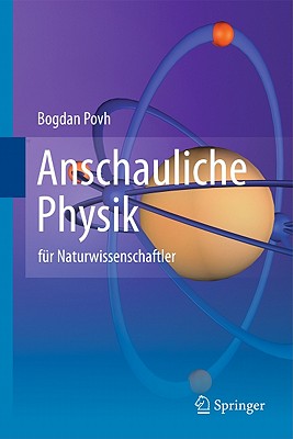 Anschauliche Physik: Fur Naturwissenschaftler - Povh, Bogdan