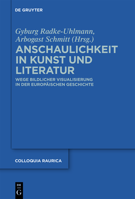 Anschaulichkeit in Kunst und Literatur - Radke-Uhlmann, Gyburg (Editor), and Schmitt, Arbogast (Editor)