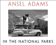 Ansel Adams in the National Parks: Photographs from America's Wild Places