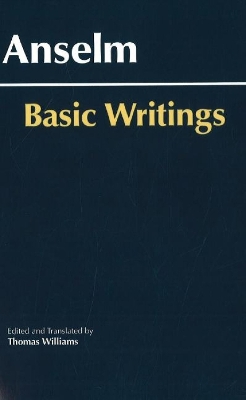 Anselm: Basic Writings - Anselm, and Williams, Thomas (Translated by)