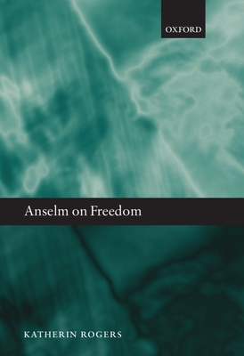 Anselm on Freedom - Rogers, Katherin