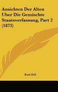 Ansichten Der Alten Uber Die Gemischte Staatsverfassung, Part 2 (1873) - Zell, Karl