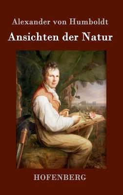 Ansichten der Natur - Humboldt, Alexander Von