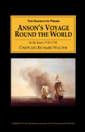 Anson's Voyage Round the World in the Years 1740-44: With an Account of the Last Capture of a Manila Galleon - Walter, Richard