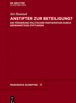 Anstifter Zur Beteiligung?: Die Frderung Politischer Partizipation Durch Gemeinn?tzige Stiftungen - Hummel, Siri