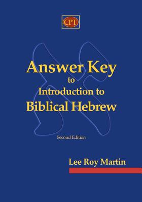 Answer Key to Introduction to Biblical Hebrew - Martin, Lee Roy