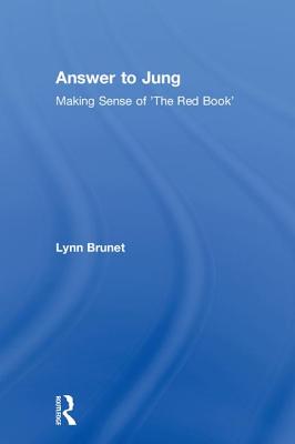 Answer to Jung: Making Sense of 'The Red Book' - Brunet, Lynn