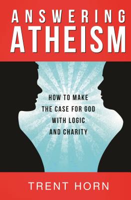 Answering Atheism: How to Made - Horn, Trent