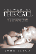 Answering the Call: Saving Innocent Lives, One Woman at a Time - Ensor, John