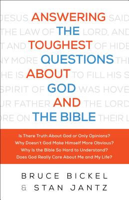 Answering the Toughest Questions About God and the Bible - Bickel, Bruce And Stan Jantz