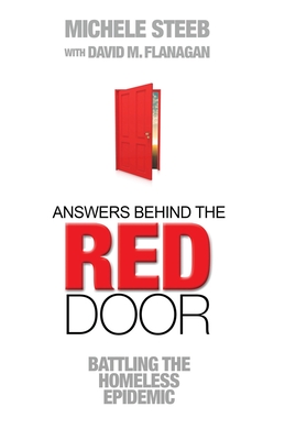 Answers Behind The RED DOOR: Battling the Homeless Epidemic - Flanagan, David M, and Steeb, Michele
