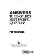 Answers to 200 of Life's Most Probing Questions: To 200 of Life's Most Probing Questions - Robertson, Pat