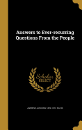 Answers to Ever-recurring Questions From the People