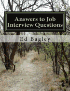 Answers to Job Interview Questions: Learn How to Respond When It Really Matters with Answers to Job Interview Questions