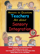 Answers to Questions Teachers Ask about Sensory Integration: Forms, Checklists, and Practical Tools for Teachers and Parents