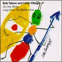 Ant Alone: Songs from the Warrior Ant - Bob Telson/Little Village