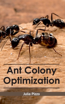 Ant Colony Optimization - Pizzo, Julia (Editor)