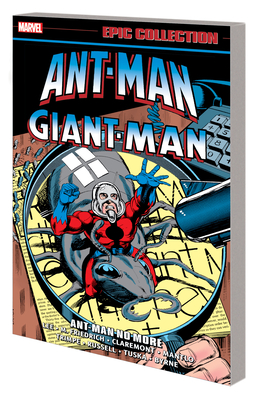 Ant-Man/Giant-Man Epic Collection: Ant-Man No More - Lee, Stan, and Layton, Bob