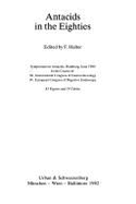 Antacids in the Eighties: Symposium on Antacids, Hamburg, June 1980 in the Course of XI International Congress of Gastroenterology, IV European Congress of Digestive Endoscopy