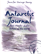 Antarctic Journal: Four Months at the Bottom of the World - Dewey, Jennifer Owings