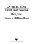 Antarctic Year: Brabant Island Expedition - Furse, Chris